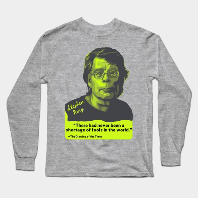 Stephen King Portrait and Quote Long Sleeve T-Shirt by Slightly Unhinged